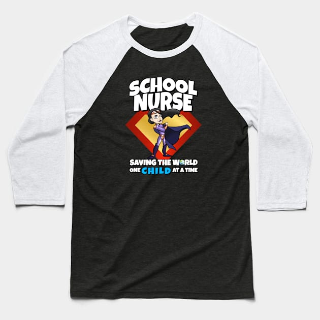 School Nurse Saving The World One Child At A Time Baseball T-Shirt by Duds4Fun